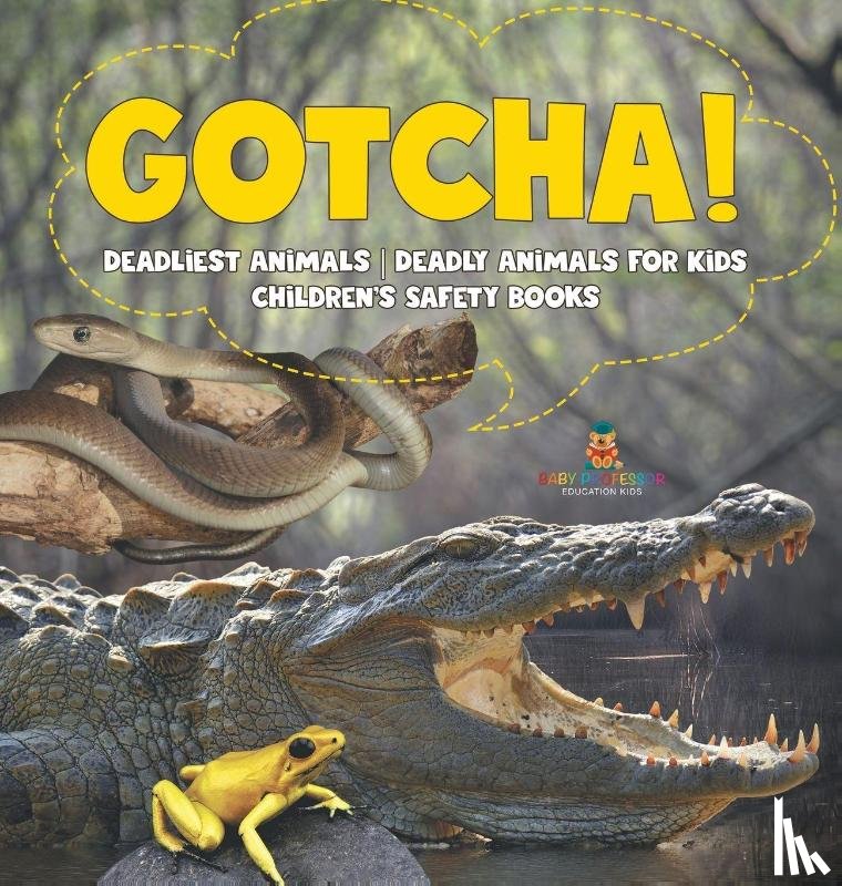 Baby - Gotcha! Deadliest Animals | Deadly Animals for Kids | Children's Safety Books