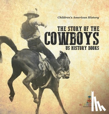 Baby - The Story of the Cowboys - US History Books | Children's American History