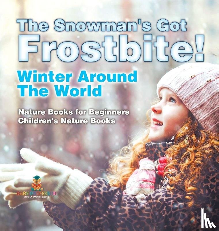 Baby - The Snowman's Got A Frostbite! - Winter Around The World - Nature Books for Beginners | Children's Nature Books