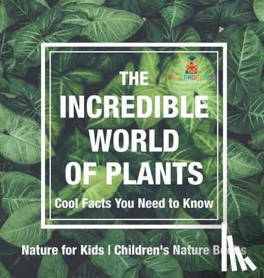 Baby - The Incredible World of Plants - Cool Facts You Need to Know - Nature for Kids | Children's Nature Books
