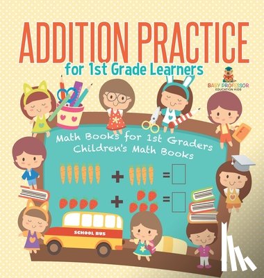 Baby - Addition Practice for 1st Grade Learners - Math Books for 1st Graders | Children's Math Books