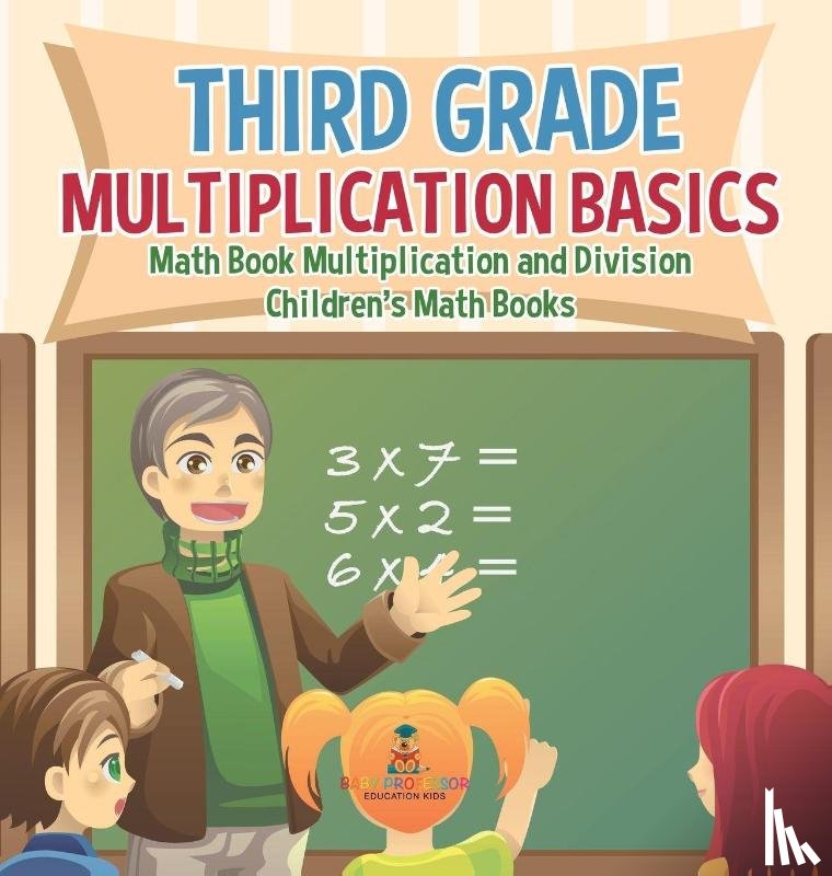 Baby - Third Grade Multiplication Basics - Math Book Multiplication and Division | Children's Math Books