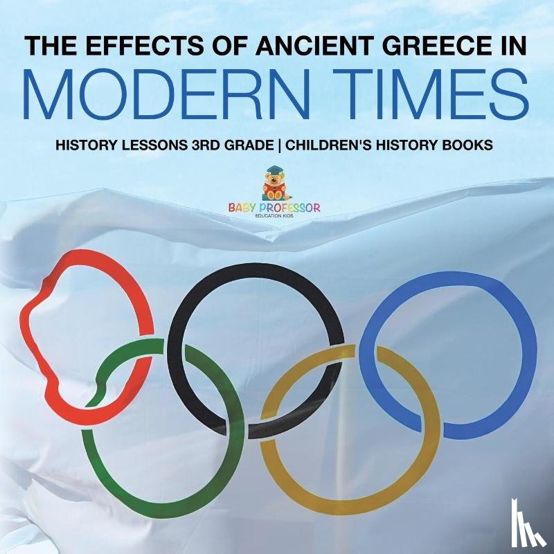 Baby - The Effects of Ancient Greece in Modern Times - History Lessons 3rd Grade | Children's History Books