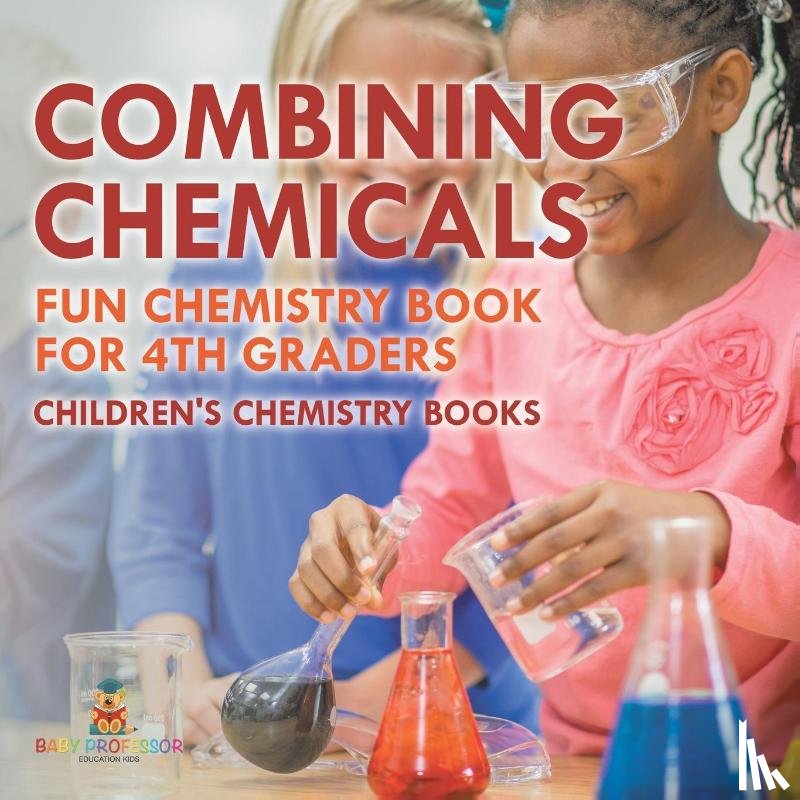 Baby - Combining Chemicals - Fun Chemistry Book for 4th Graders | Children's Chemistry Books