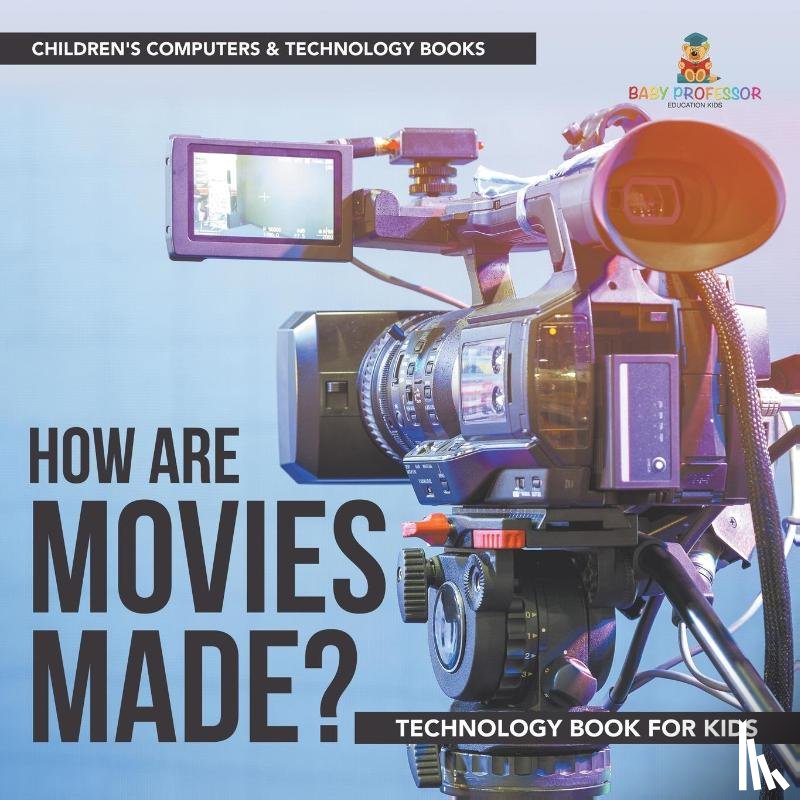 Baby - How are Movies Made? Technology Book for Kids | Children's Computers & Technology Books