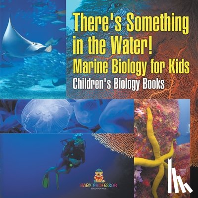 Baby - There's Something in the Water! - Marine Biology for Kids | Children's Biology Books