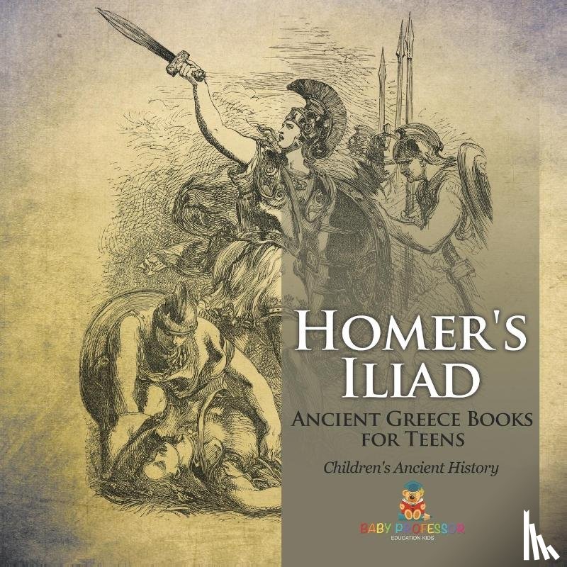 Baby - Homer's Iliad - Ancient Greece Books for Teens | Children's Ancient History