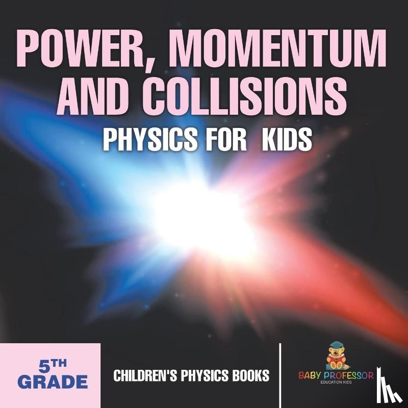Baby - Power, Momentum and Collisions - Physics for Kids - 5th Grade | Children's Physics Books