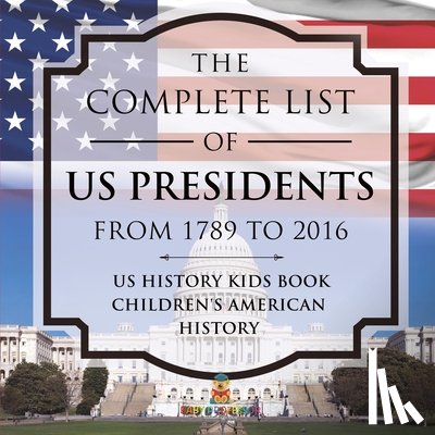 Baby - The Complete List of US Presidents from 1789 to 2016 - US History Kids Book | Children's American History