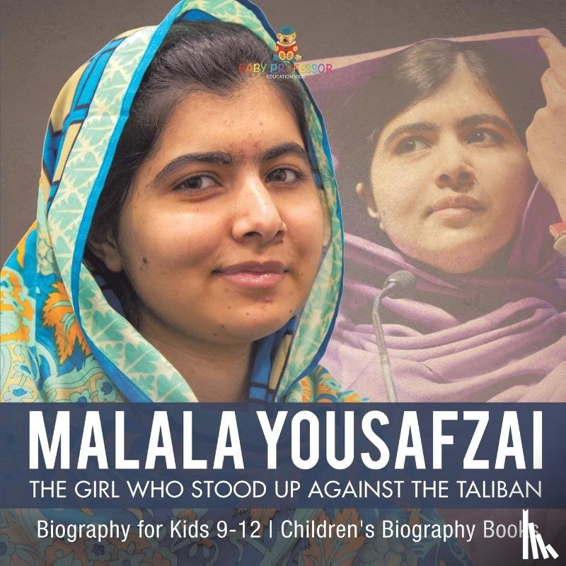 Baby - Malala Yousafzai The Girl Who Stood Up Against the Taliban - Biography for Kids 9-12 | Children's Biography Books