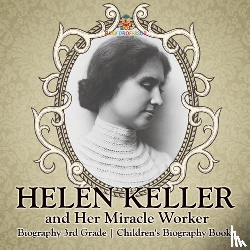 Baby - Helen Keller and Her Miracle Worker - Biography 3rd Grade | Children's Biography Books