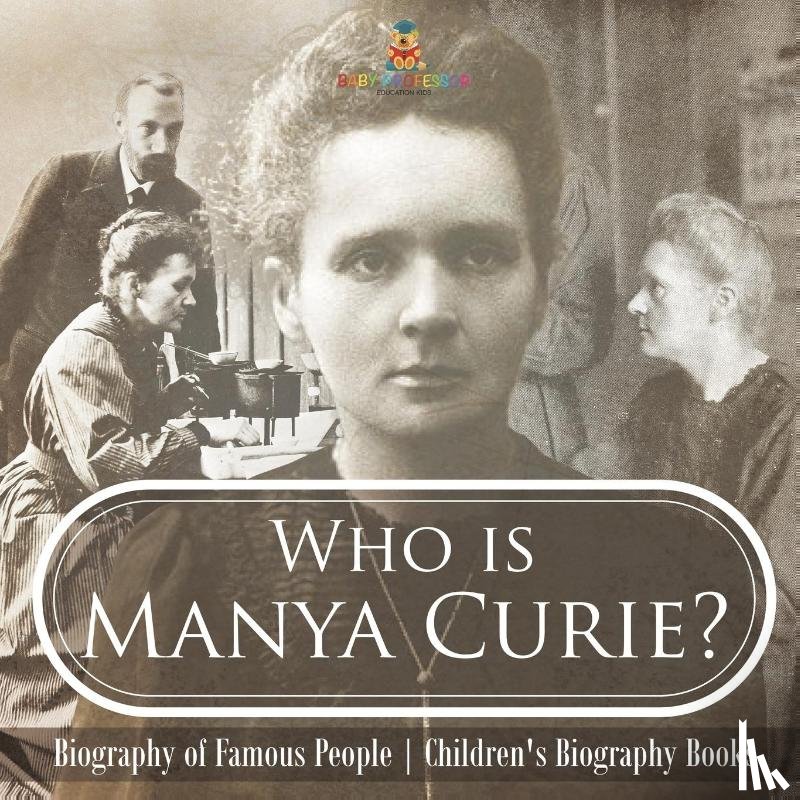 Baby - Who is Manya Curie? Biography of Famous People | Children's Biography Books