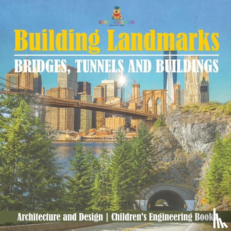 Baby - Building Landmarks - Bridges, Tunnels and Buildings - Architecture and Design | Children's Engineering Books
