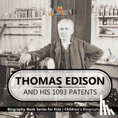 Baby - Thomas Edison and His 1093 Patents - Biography Book Series for Kids | Children's Biography Books