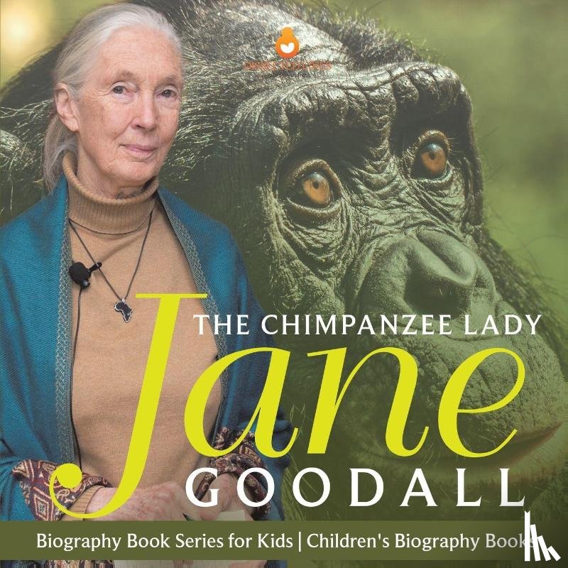 Dissected Lives - The Chimpanzee Lady Jane Goodall - Biography Book Series for Kids | Children's Biography Books
