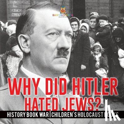 Baby Professor - Why Did Hitler Hate Jews? - History Book War Children's Holocaust Books