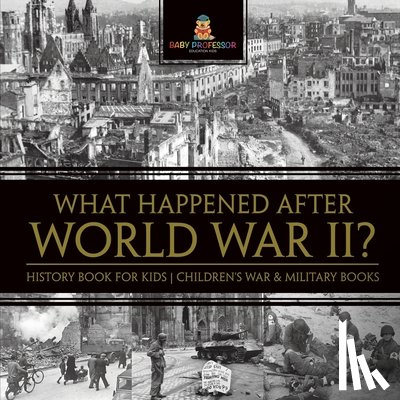 Baby - What Happened After World War II? History Book for Kids | Children's War & Military Books