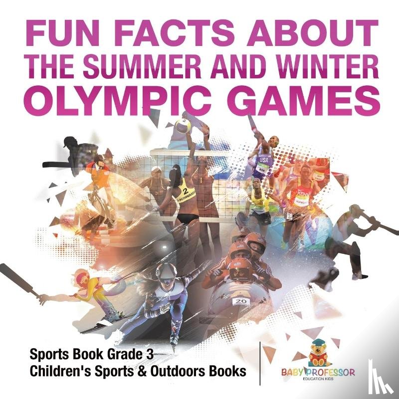 Baby - Fun Facts about the Summer and Winter Olympic Games - Sports Book Grade 3 | Children's Sports & Outdoors Books