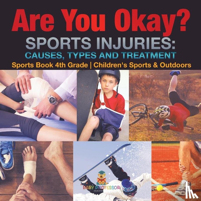 Baby - Are You Okay? Sports Injuries Causes, Types and Treatment - Sports Book 4th Grade | Children's Sports & Outdoors