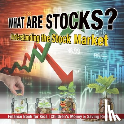 Baby - What are Stocks? Understanding the Stock Market - Finance Book for Kids | Children's Money & Saving Reference