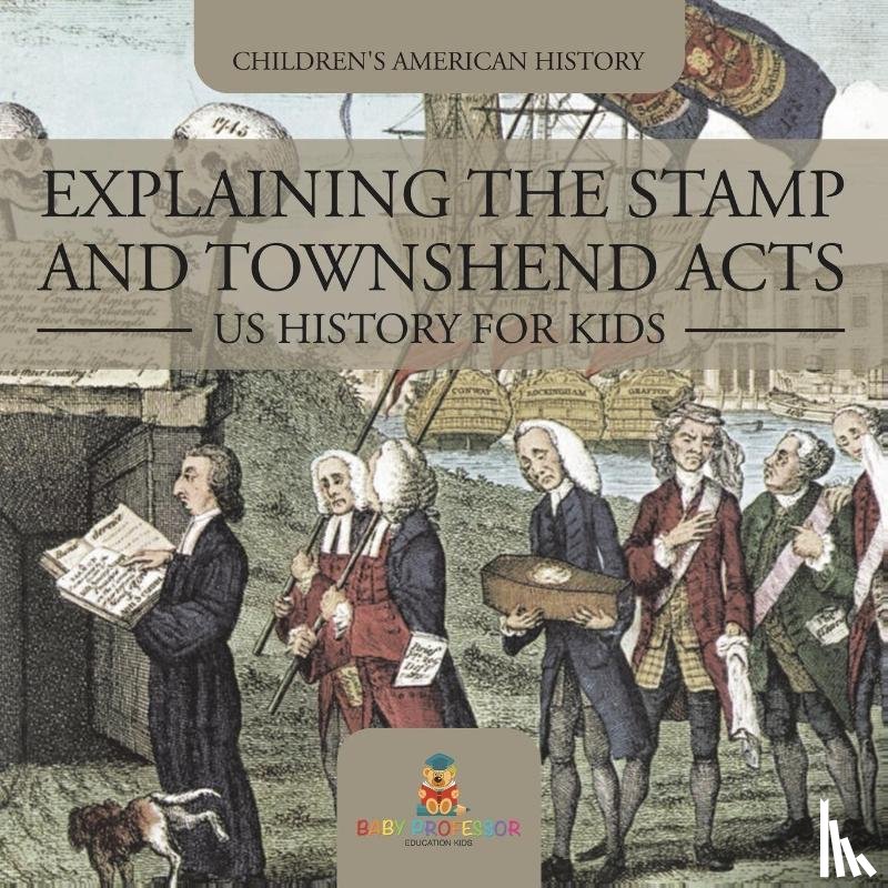 Baby - Explaining the Stamp and Townshend Acts - US History for Kids | Children's American History