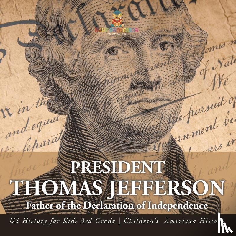 Baby - President Thomas Jefferson Father of the Declaration of Independence - US History for Kids 3rd Grade | Children's American History