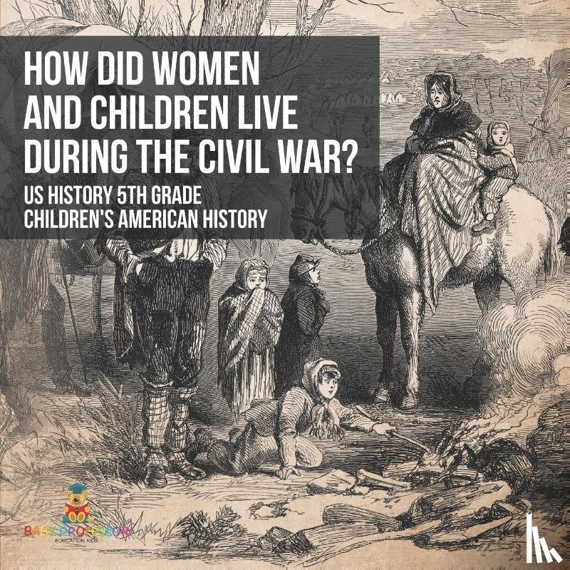 Baby - How Did Women and Children Live during the Civil War? US History 5th Grade | Children's American History