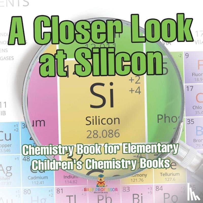 Baby - A Closer Look at Silicon - Chemistry Book for Elementary | Children's Chemistry Books