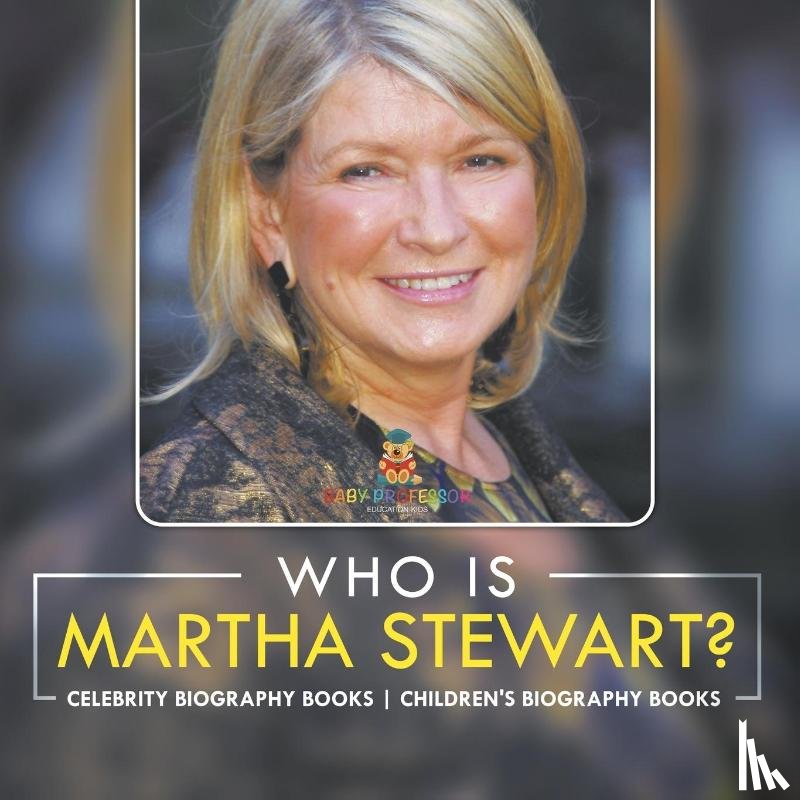 Baby - Who Is Martha Stewart? Celebrity Biography Books | Children's Biography Books