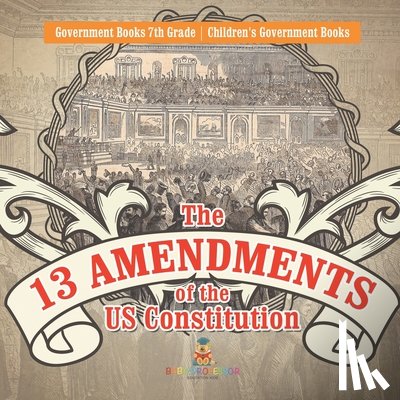 Baby - The 13 Amendments of the US Constitution - Government Books 7th Grade | Children's Government Books