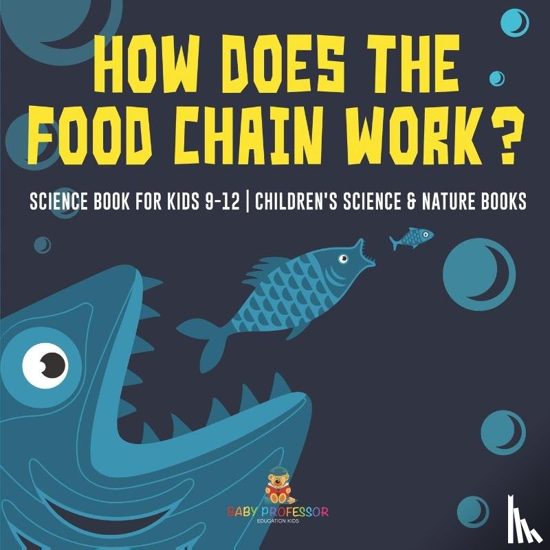 Baby - How Does the Food Chain Work? - Science Book for Kids 9-12 | Children's Science & Nature Books