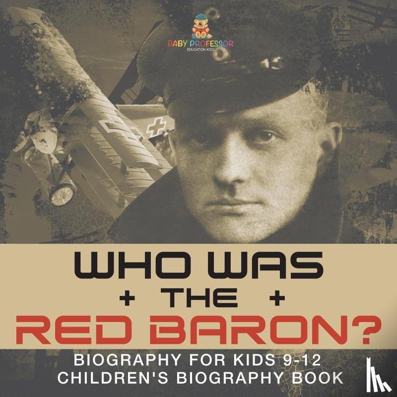 Baby - Who Was the Red Baron? Biography for Kids 9-12 | Children's Biography Book