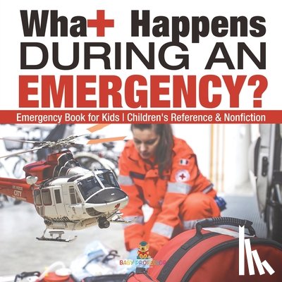 Baby - What Happens During an Emergency? Emergency Book for Kids | Children's Reference & Nonfiction