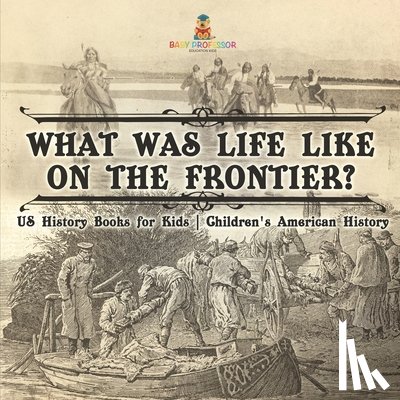Baby - What Was Life Like on the Frontier? US History Books for Kids | Children's American History