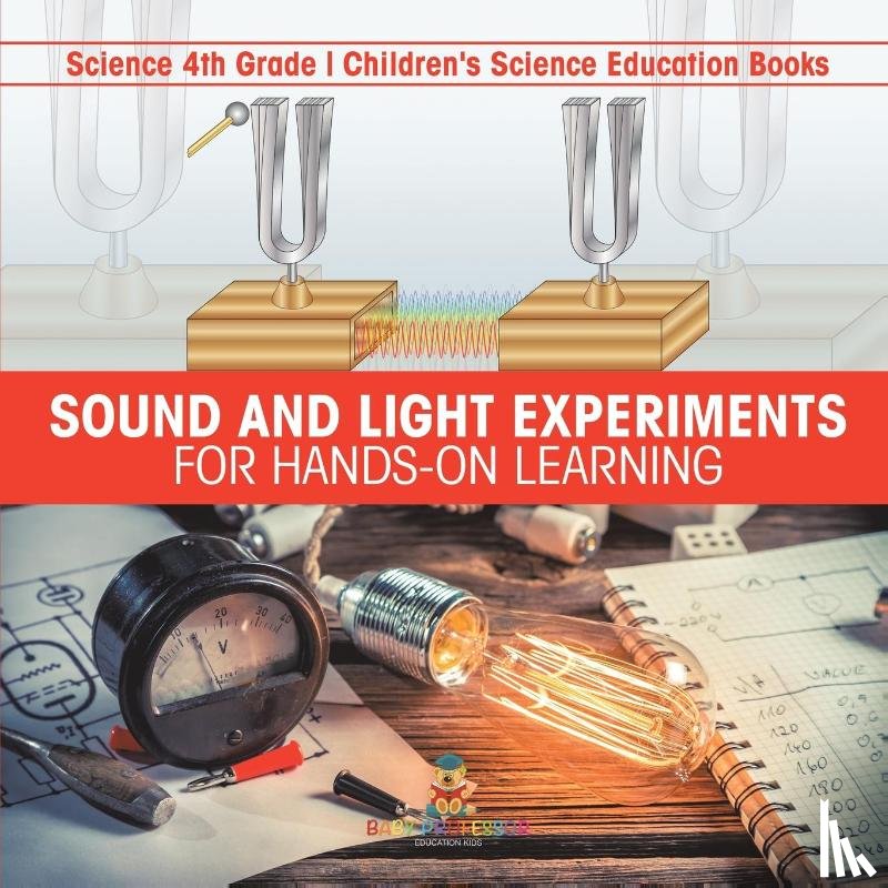 Baby - Sound and Light Experiments for Hands-on Learning - Science 4th Grade | Children's Science Education Books