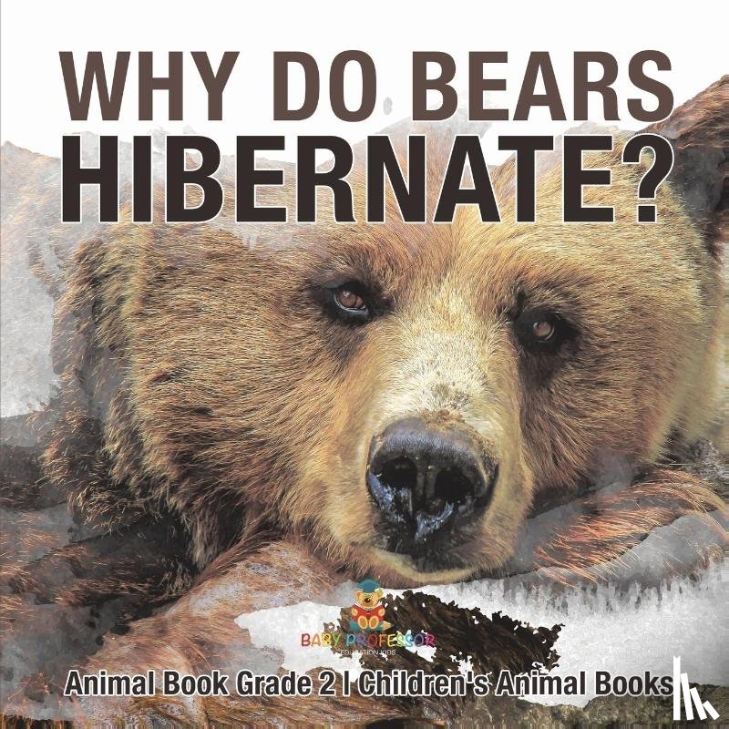 Baby - Why Do Bears Hibernate? Animal Book Grade 2 | Children's Animal Books
