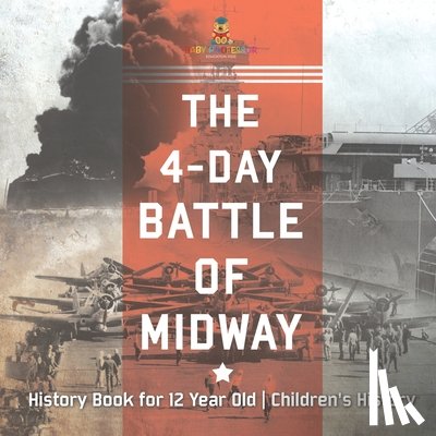 Baby - The 4-Day Battle of Midway - History Book for 12 Year Old | Children's History