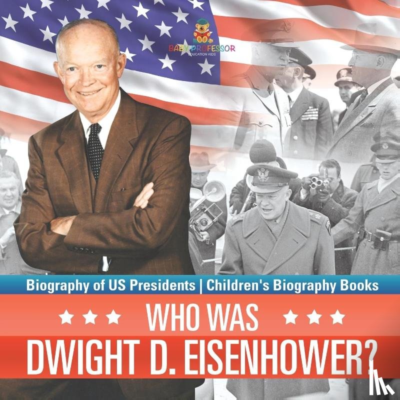 Baby - Who Was Dwight D. Eisenhower? Biography of US Presidents | Children's Biography Books