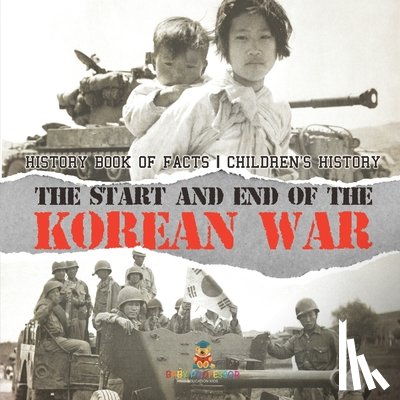 Baby - The Start and End of the Korean War - History Book of Facts | Children's History