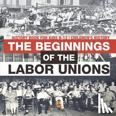 Baby - The Beginnings of the Labor Unions