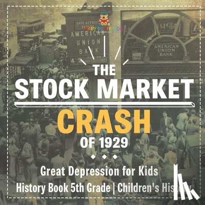 Baby - The Stock Market Crash of 1929 - Great Depression for Kids - History Book 5th Grade | Children's History