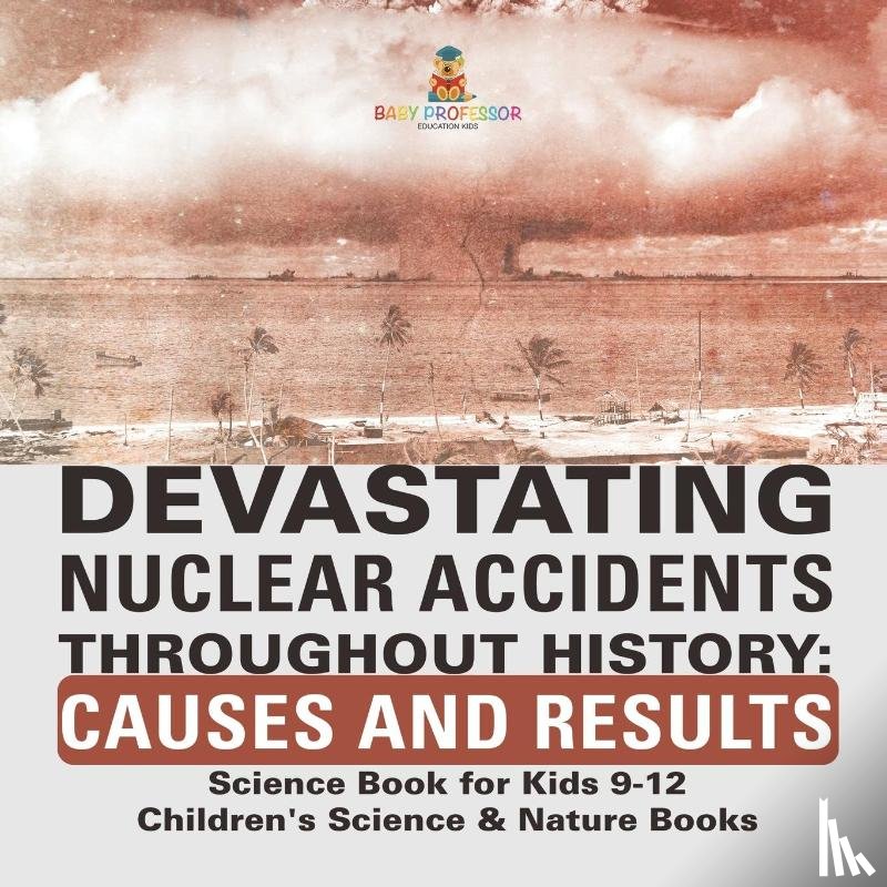 Baby - Devastating Nuclear Accidents throughout History