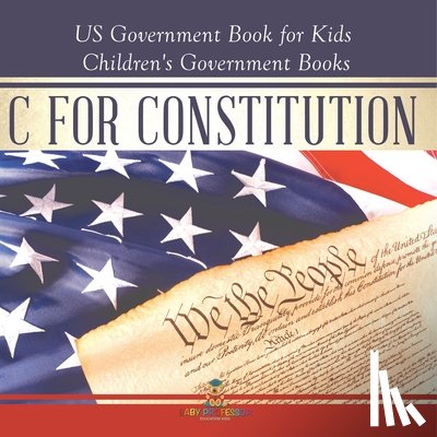 Baby - C is for Constitution - US Government Book for Kids | Children's Government Books