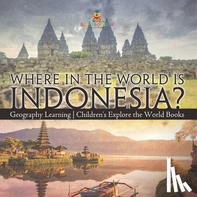 Baby - Where in the World is Indonesia? Geography Learning | Children's Explore the World Books