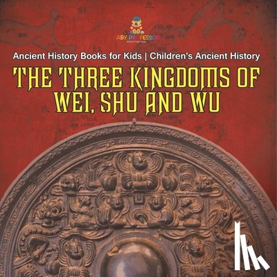 Baby - The Three Kingdoms of Wei, Shu and Wu - Ancient History Books for Kids | Children's Ancient History