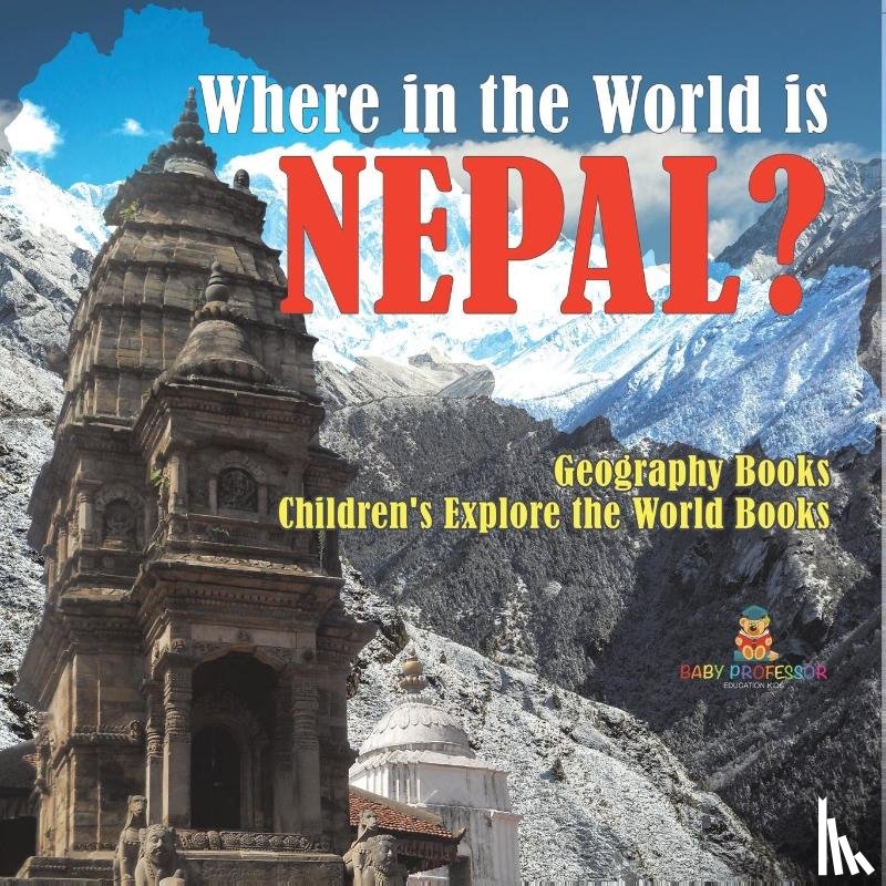 Baby - Where in the World is Nepal? Geography Books | Children's Explore the World Books