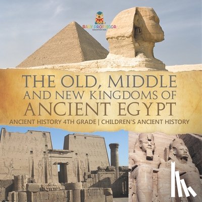 Baby - The Old, Middle and New Kingdoms of Ancient Egypt - Ancient History 4th Grade | Children's Ancient History
