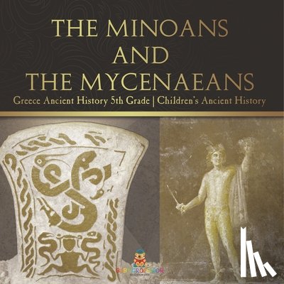 Baby - The Minoans and the Mycenaeans - Greece Ancient History 5th Grade | Children's Ancient History