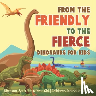 Baby - From Mild to Wild, Dinosaurs for Kids - Dinosaur Book for 6-Year-Old | Children's Dinosaur Books