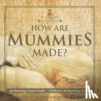 Baby - How Are Mummies Made? Archaeology Quick Guide | Children's Archaeology Books